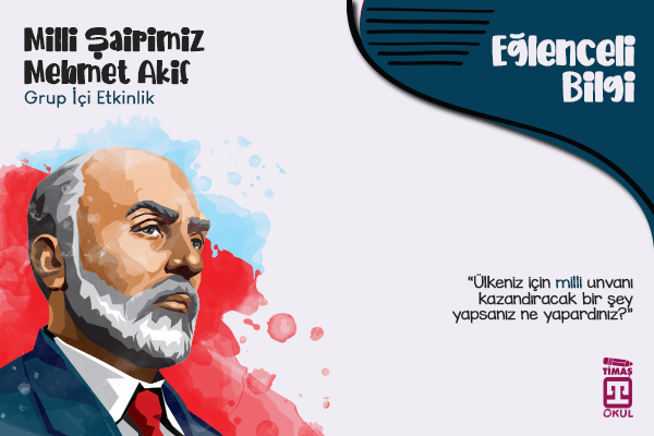 Timaş Okul - Milli Şairimiz Mehmet Akif Kitabının Grup Etkinliği