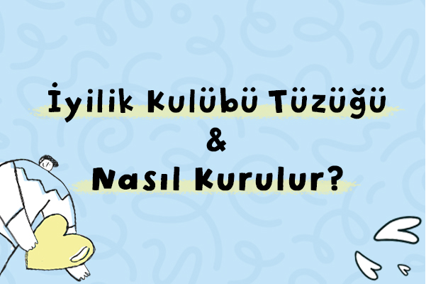 Nezaket Yılı İyilik Kulübü Nasıl Kurulur?